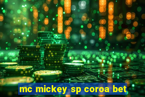 mc mickey sp coroa bet